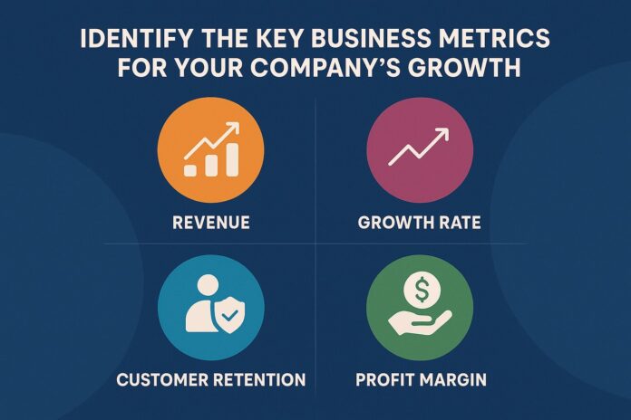 Identify the Key Business Metrics for Your Company's Growth