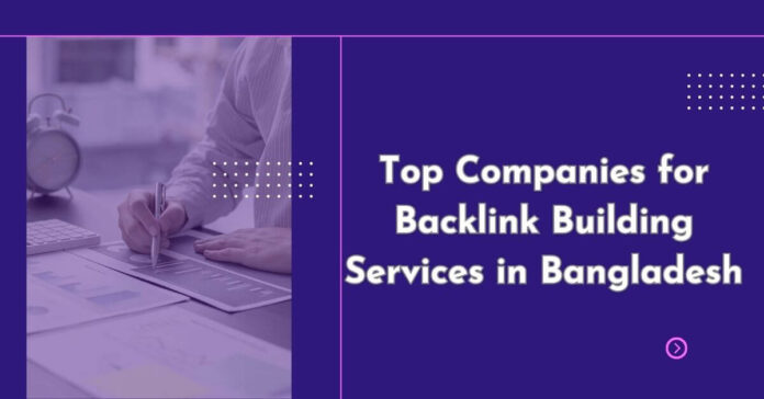 top companies for backlink building services in Bangladesh